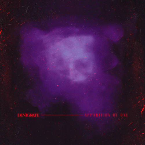 Denigrate : The Apparition of One